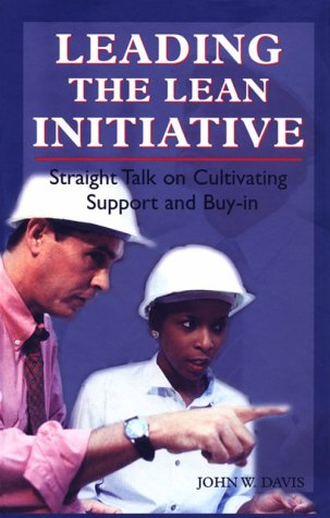 Leading the Lean Initiative: Straight Talk on Cultivating Support and Buy-in (Manufacturing/Leade...