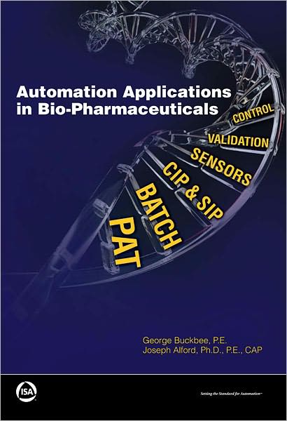 Automation Applications in Bio-Pharmaceuticals George Buckbee and Joseph Alford