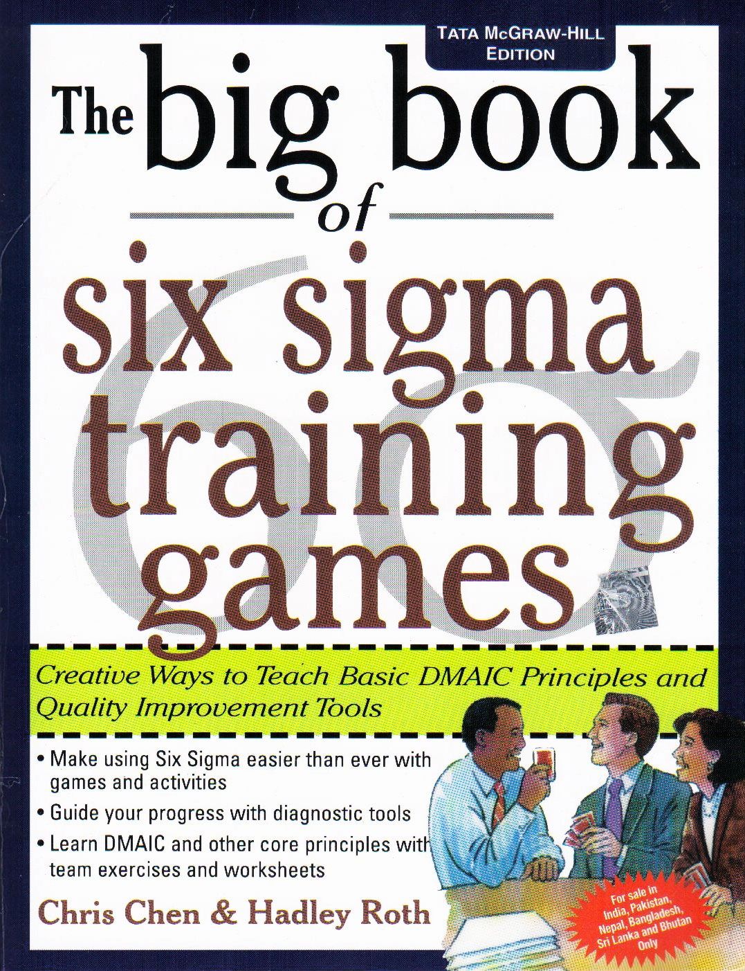 The Big Book of Six Sigma Training Games: Proven Ways to Teach Basic DMAIC Principles and Quality Improvement Tools (Big Book Series) Chris Chen and Hadley Roth