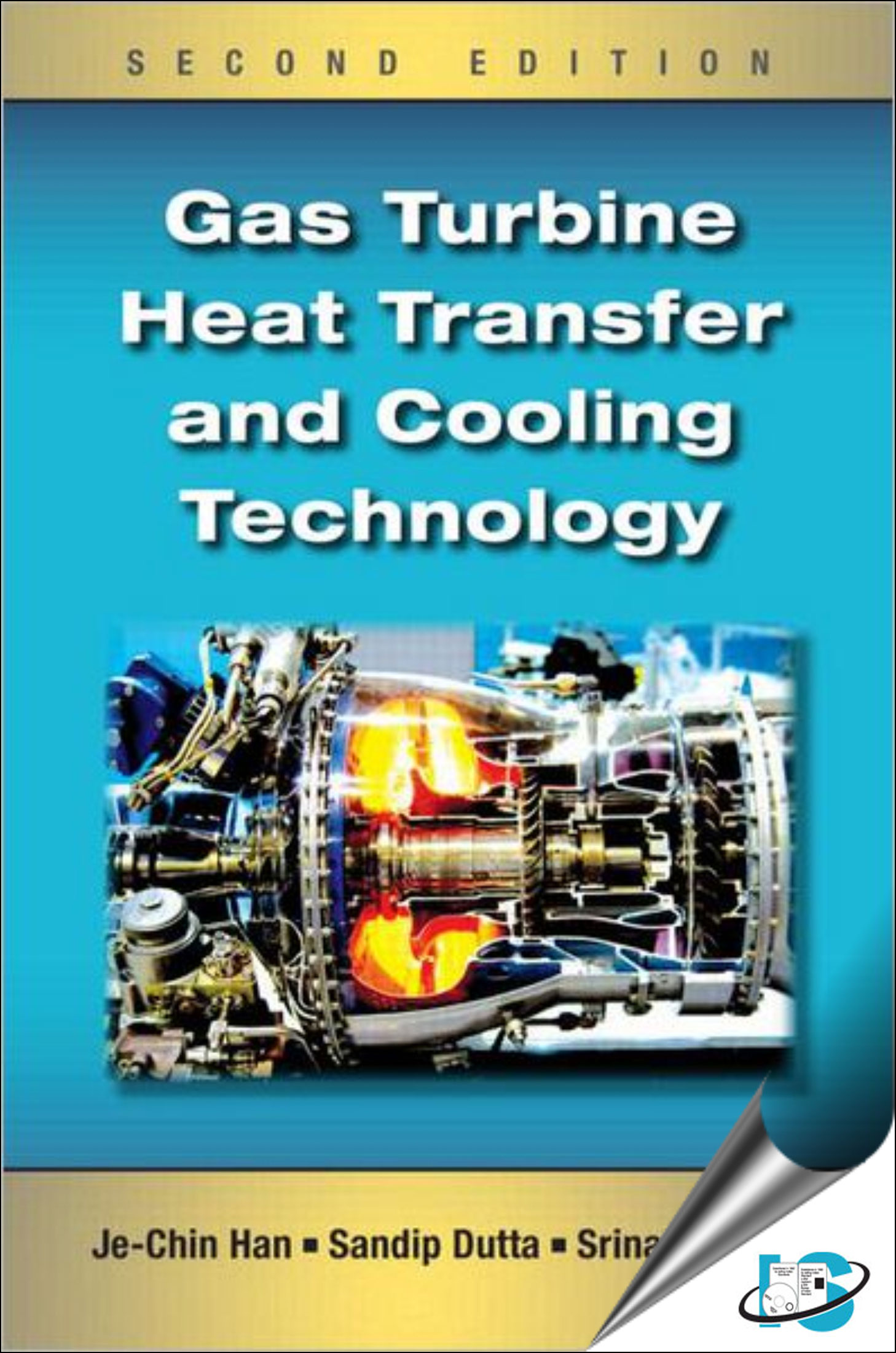 Gas Turbine Heat Transfer and Cooling Technology Je-Chin Han, Sandip Dutta and Srinath Ekkad