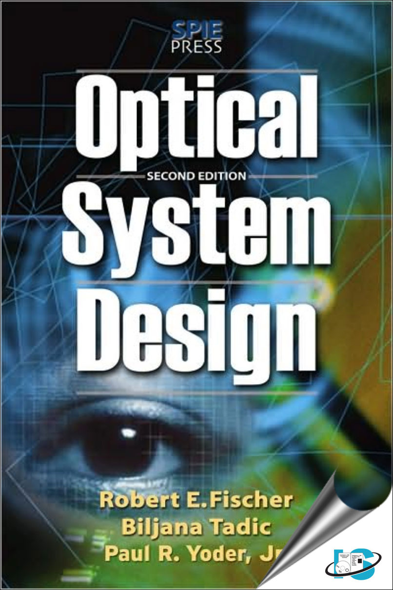 Optical System Design, Second Edition Robert Edward Fischer