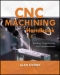 CNC Machining Handbook : Building, Programming, and Implementation [ 0071623019 / 9780071623018 ]