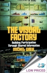 The Visual Factory : Building Participation Through Shared Information [ 0915299674 / 9780915299676 ]