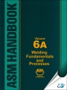ASM Handbook Volume 6A : Welding Fundamentals and Processes [ 1615031332 / 9781615031337 ]