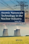 Atomic Nanoscale Technology in The Nuclear Industry [ 1439881081 / 9781439881088 ]
