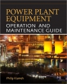 Power Plant Equipment Operation and Maintenance Guide [ 0071772219 / 9780071772211 ]