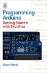 Programming Arduino : Getting Started with Sketches [ 0071784225 / 9780071784221 ]
