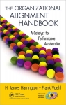 The Organizational Alignment Handbook : A Catalyst for Performance Acceleration [ 1439877327 / 9781439877326 ]