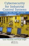 Cybersecurity for Industrial Control Systems : SCADA, DCS, PLC, HMI, and SIS [ 1439801967 / 9781439801963 ]