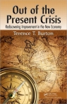 Out of the Present Crisis : Rediscovering Improvement in the New Economy [ 1466504420 / 9781466504424 ]