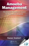 Amoeba Management : The Dynamic Management System for Rapid Market Response [ 146650949X / 9781466509498 ]