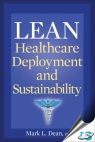 Lean Healthcare Deployment and Sustainability [ 0071817700 / 9780071817707 ]
