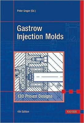 Gastrow Injection Molds 130 Proven Designs 4th Edition