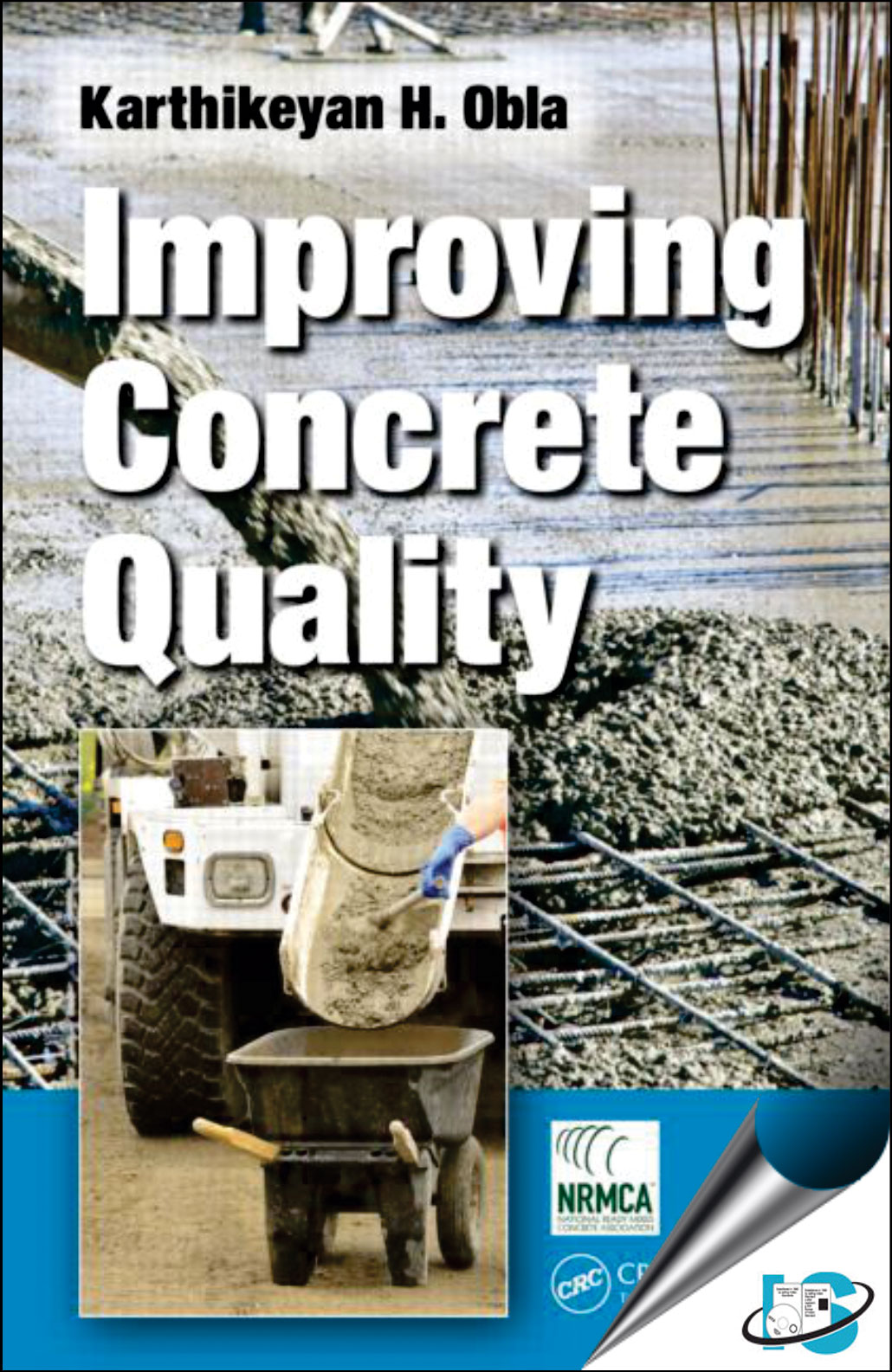 Improving Concrete Quality, Karthikeyan H Obla, 1466592125, 9781466592124