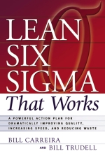 Lean Six Sigma That Works : A Powerful Action Plan for Dramatically Improving Quality, Increasing Speed, And Reducing Waste [ 0814473474 / 9780814473474 ]