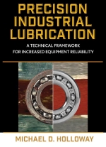 Precision Industrial Lubrication : A Technical Framework for Increased Equipment Reliability [ 0831137010 / 9780831137014 ]