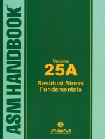 ASM Handbook Volume 25A : Residual Stress Fundamentals [ 1627085017 / 9781627085014 ]