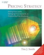 Pricing Strategy : Setting Price Levels, Managing Price Discounts, & Establishing Price Structures [ 8131528383 / 9788131528389 ]