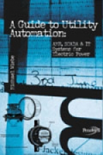 A Guide to Utility Automation : AMR SCADA, & IT Systems for Electric Power [ 0878147675 / 9780878147670 ]