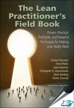 The Lean Practitioner's Field Book : Proven, Practical, Profitable and Powerful Technigues for Making Lean Really Work [ 1439873364 / 9781439873366 ]